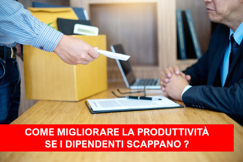 Come migliorare la produttività se i dipendenti scappano?