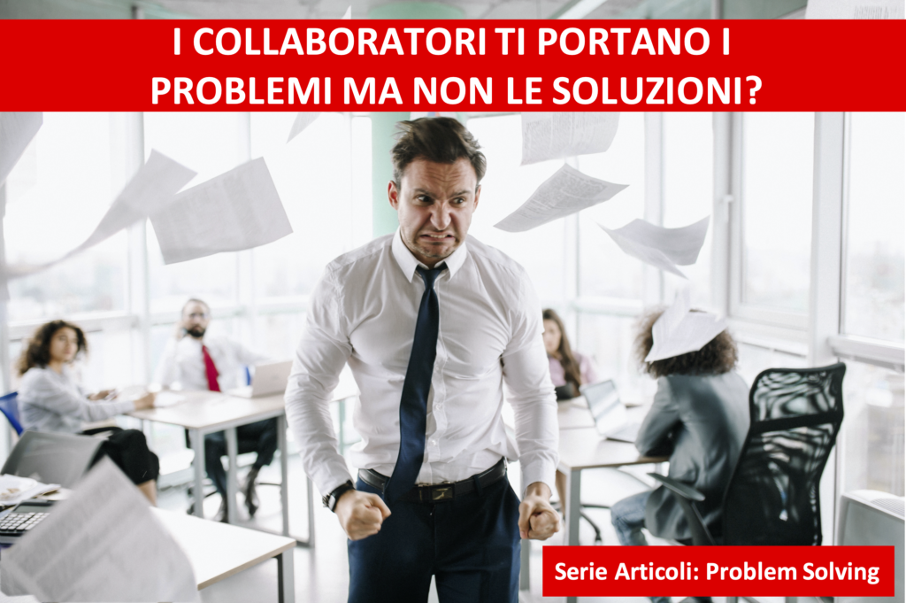 I Collaboratori ti Portano i Problemi Ma Non le Soluzioni?