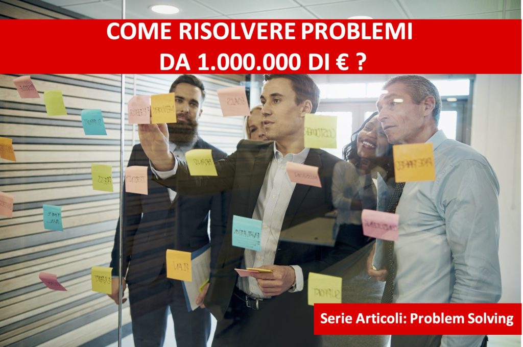 Il Problem Solving per Risolvere Problemi da 1 Milione di Euro?